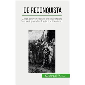 De Reconquista: Een Epische Strijd voor Godsliefde en Heerschappij in Spanje